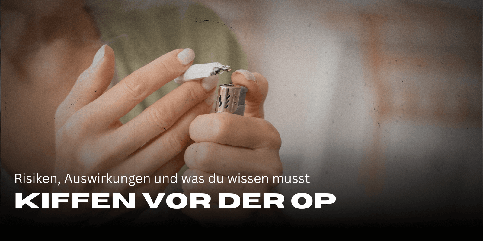 Kiffen vor OP, Frau die einen Joint anzündet