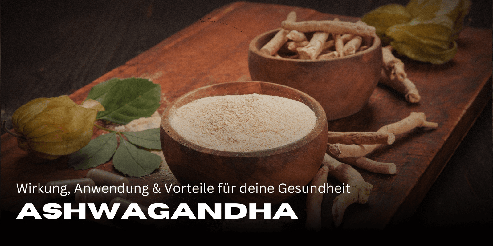 Ashwagandha: Wirkung, Anwendung & Vorteile für deine Gesundheit