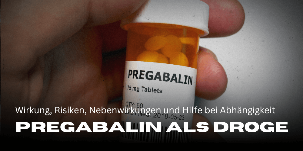 Pregabalin als Droge: Wirkung, Risiken, Nebenwirkungen und Hilfe bei Abhängigkeit