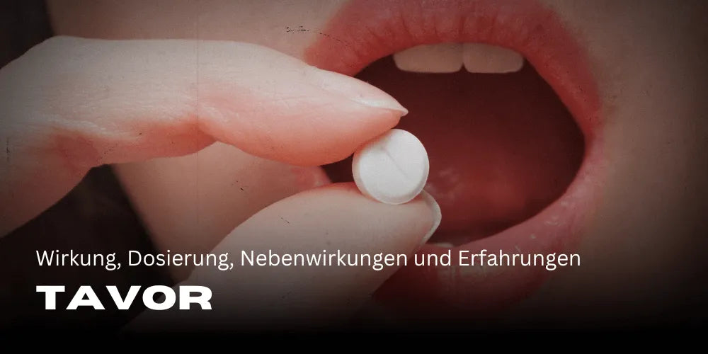 Tavor: Wirkung, Dosierung, Nebenwirkungen und Erfahrungen