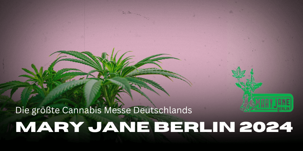 Mary Jane Berlin 2024: Die größte Cannabis Messe Deutschlands