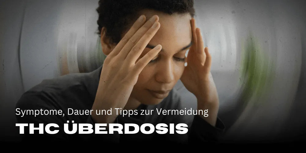THC Überdosis: Symptome, Dauer und Tipps zur Vermeidung