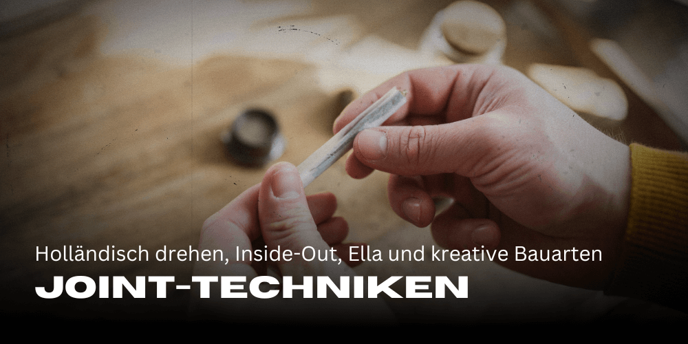 Die besten Joint-Techniken: Holländisch drehen, Inside-Out, Ella und kreative Bauarten