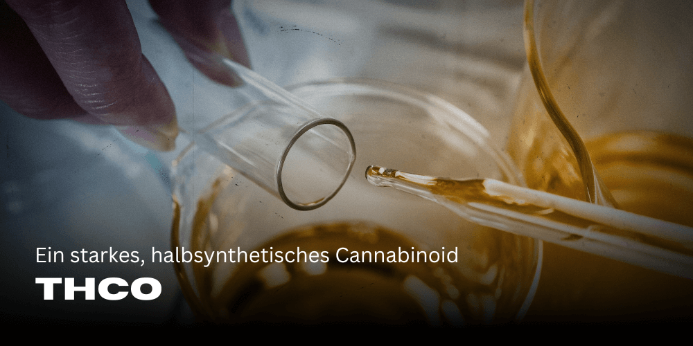 THCO - A strong, semi-synthetic cannabinoid